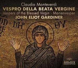 Vespro Della Beata Vergine Vesper of thje Blessed Virgin - Marienvesper John Eliot Gardiner de Claudio Monteverdi