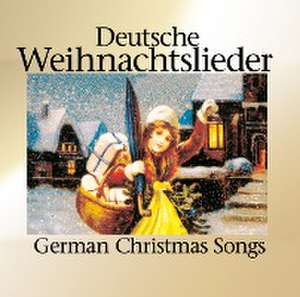 Deutsche Weihnachtslieder-German Christmas Songs de various