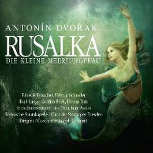 Rusalka-Die kleine Meerjungfrau de Antonin Dvorak