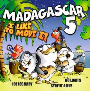 I Like To Move It-The Hit Album de Madagascar 5