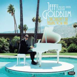 I Shouldn't Be Telling You This de Jeff & The Mildred Snitzer Orchestra Goldblum