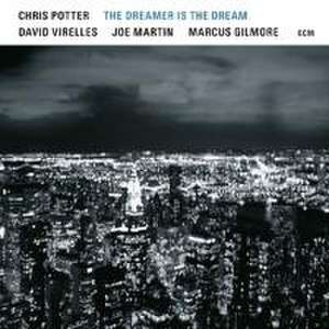 The Dreamer is the Dream de Chris Potter