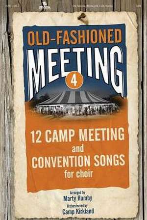 Old-Fashioned Meeting 4: 12 Camp Meeting and Convention Songs [With CD] de Marty Hamby