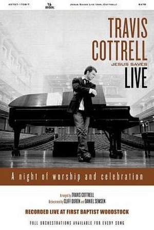 Jesus Saves: Live!: SATB [With CD] de Travis Cottrell