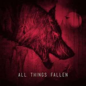 All Things Fallen (Re-Issue) de All Things Fallen