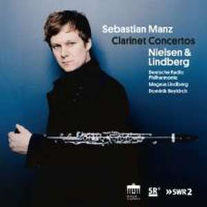 Nielsen / Lindberg:Clarinet Concertos de Sebastian Manz