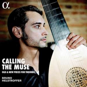 Calling the Muse-Old & New Pieces for Theorbo de Helstroffer/Standley/Godard/Evci/Debattice