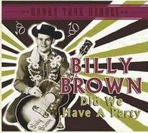 Did We Have A Party; Honky Tonk Heroes de Billy Brown