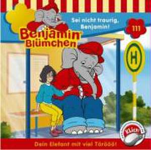 Benjamin Blümchen: Folge 111: Sei nicht traurig,Benjamin