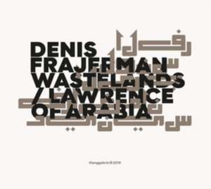 Wastelands/Lawrence Of Arabia de Denis Frajerman