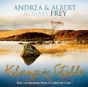 Klang der Stille de Andrea & Frey Adams-Frey