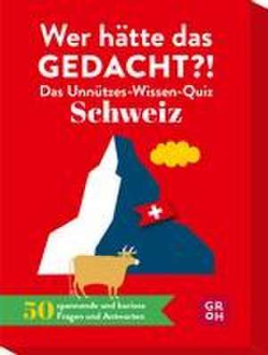 Wer hätte das gedacht?! Das Unnützes-Wissen-Quiz Schweiz de Ariane Novel