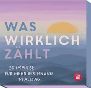 Was wirklich zählt de Groh Verlag