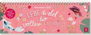 Tischkalender 2025 quer: Lebe wild und voller Wunder de Groh Verlag