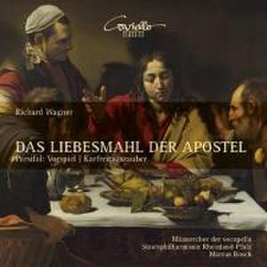 Das Liebesmahl der Apostel/+ de Bosch/Männerchor Vocapella/Staatsphilh. Rheinl. -Pf