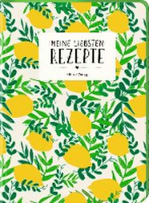 Meine liebsten Rezepte - Einschreibbuch (Zitronen)