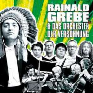 Rainald Grebe & Das Orchester Der Versöhnung de Rainald & Das Orchester Der Versöhnung Grebe