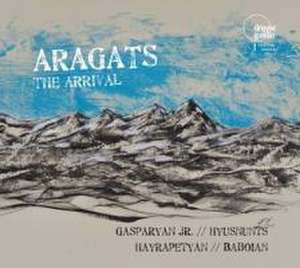 Aragats-The Arrival-Armenische Jazzmusik de Gasparyan Jr. /Hyusnunts/Baboian