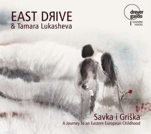 Savka i Griska-Osteurop.Kinderlieder-Eastern de Tamara/East Drive Lukasheva