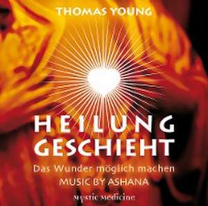 Heilung geschieht - Das Wunder möglich machen - 1 AUDIO CD de Thomas Young