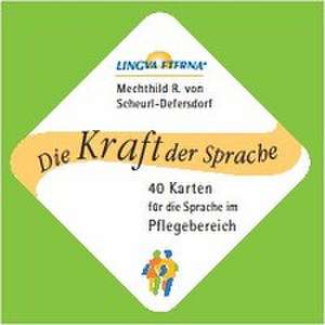 Die Kraft der Sprache - 40 Karten für die Sprache im Pflegebereich de Mechthild R. von Scheurl-Defersdorf