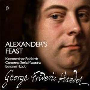 Alexander's Feast or The Power of Musick de Feuersinger/Johannsen/Lack/Concerto Stella Matutin