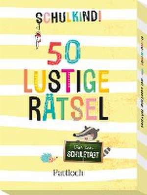 Schulkind! 50 lustige Rätsel für den Schulstart de Pattloch Verlag