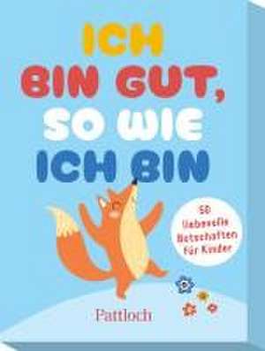 Ich bin gut, so wie ich bin de Pattloch Verlag