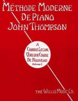 John Thompson: MTHODE MODERNE DE PIANO JOHN THOMPSON VO