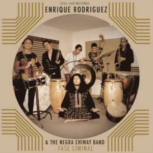 Fase Liminal de Enrique & The Negra Chiway Band Rodriguez