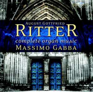 Complete Organ Music de August Gottfried Ritter