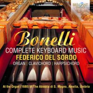 Bonelli:Complete Keyboard Music de Federico Del Sordo