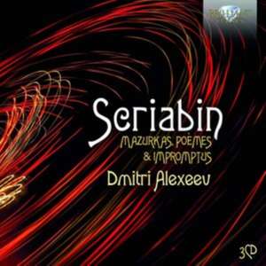 Scriabin:Mazurkas,Poemes & Impromtus de Dmitri Alexeev