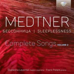 Medtner:Sleeplessness,Complete Songs Vol.2 de Ekaterina/Peters Levental