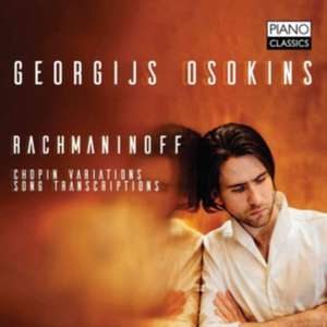 Rachmaninow:Chopin Variations/Song Transcriptions de Georgijs Osokins