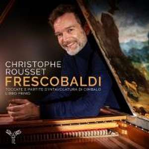 Frescobaldi de Christophe Rousset