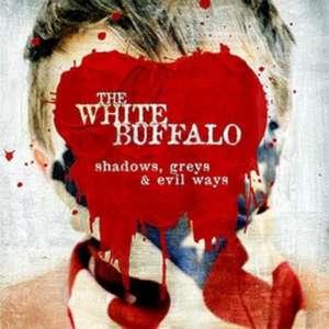 Shadows,Greys & Evil Ways de The White Buffalo