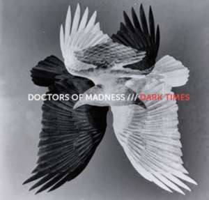 Dark Times de Doctors Of Madness