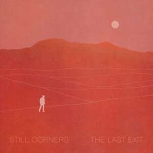 The Last Exit de Still Corners