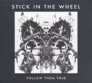 Follow Them True de Stick In The Wheel