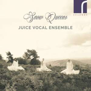 Snow Queens de Juice Vocal Ensemble