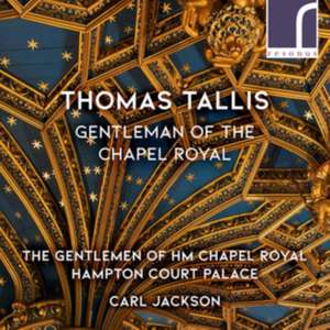 Thomas Tallis: Gentleman of the Chapel Royal de Carl/The Gentlemen of HM Chapel Royal Jackson