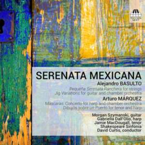 Serenata Mexicana de M. /Shakespeare Sinfonia/Curtis Szymanski