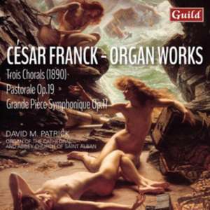 C,sar Franck: Orgelwerke de David M. Patrick