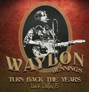 Turn Back The Years-Live In Dallas 75 de Waylon Jennings