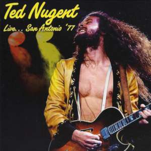 Live...San Antonio '77 de Ted Nugent