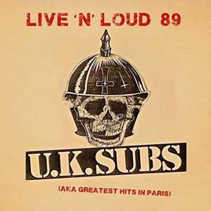 Live 'n' Loud '89 (Aka Greatest Hits In Paris) de U. K. Subs