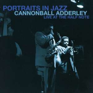 Portraits In Jazz-Live At The Half Note de Cannonball Adderley