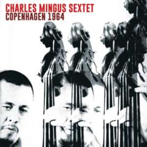 Copenhagen 1964 de Charles Mingus Sextet