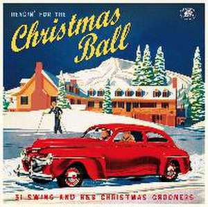 Headin' For The Christmas Ball - 31 Swing And R&B Christmas Crooners de Artists Various